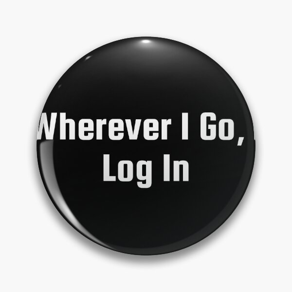 Item preview, Wherever I Go, I Log In designed and sold by Ninjacatoff.