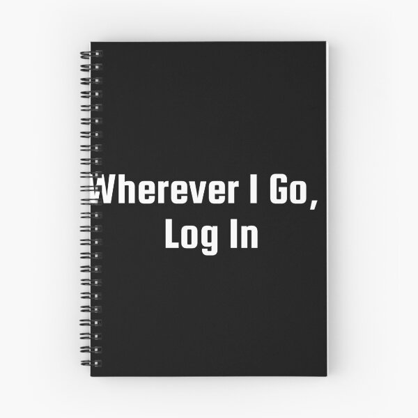 Item preview, Wherever I Go, I Log In designed and sold by Ninjacatoff.