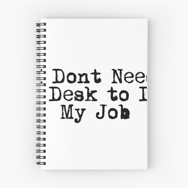 Item preview, I Don’t Need a Desk to Do My Job designed and sold by Ninjacatoff.