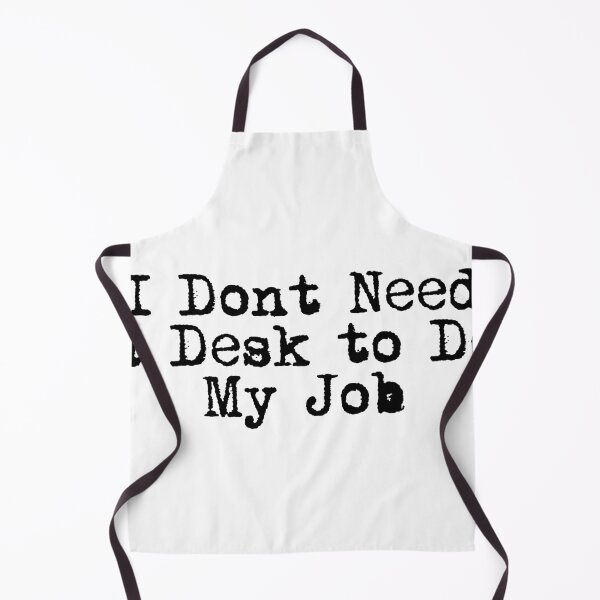 Item preview, I Don’t Need a Desk to Do My Job designed and sold by Ninjacatoff.