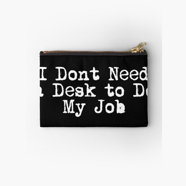 Item preview, I Don’t Need a Desk to Do My Job designed and sold by Ninjacatoff.