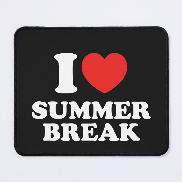 Item preview, I Love Summer Break designed and sold by shitpostee.