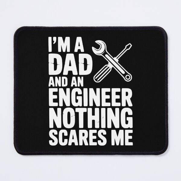 Item preview, I’m a Dad and an Engineer Nothing Scares Me designed and sold by Frank Ring.