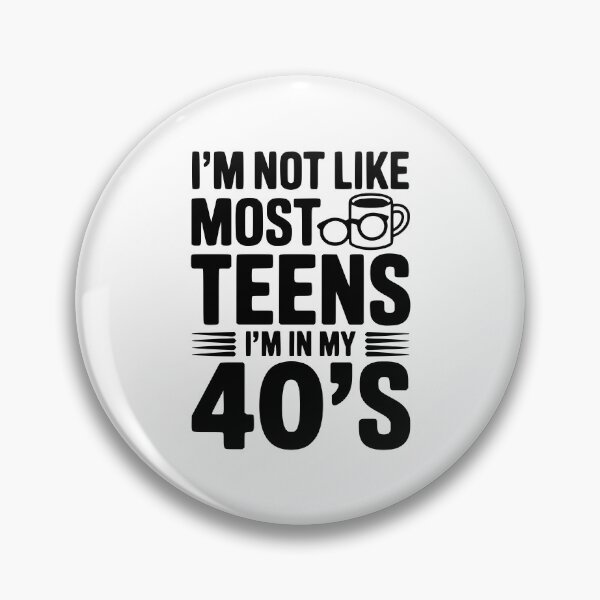 Item preview, I’m Not Like Most Teens I’m in my 40’s designed and sold by Frank Ring.