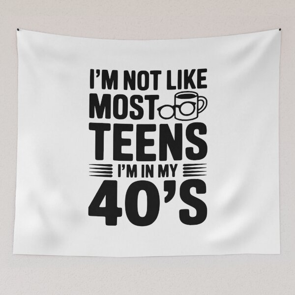 Item preview, I’m Not Like Most Teens I’m in my 40’s designed and sold by Frank Ring.