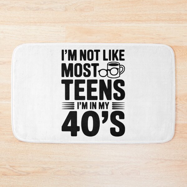 Item preview, I’m Not Like Most Teens I’m in my 40’s designed and sold by Frank Ring.