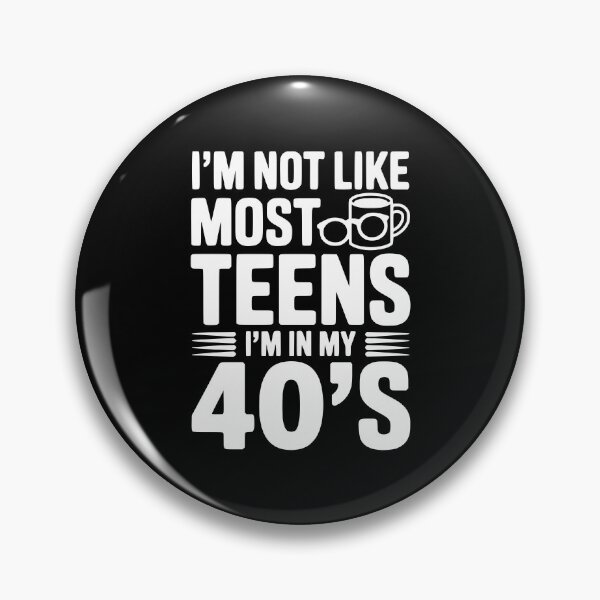 Item preview, I’m Not Like Most Teens I’m in my 40’s designed and sold by Frank Ring.