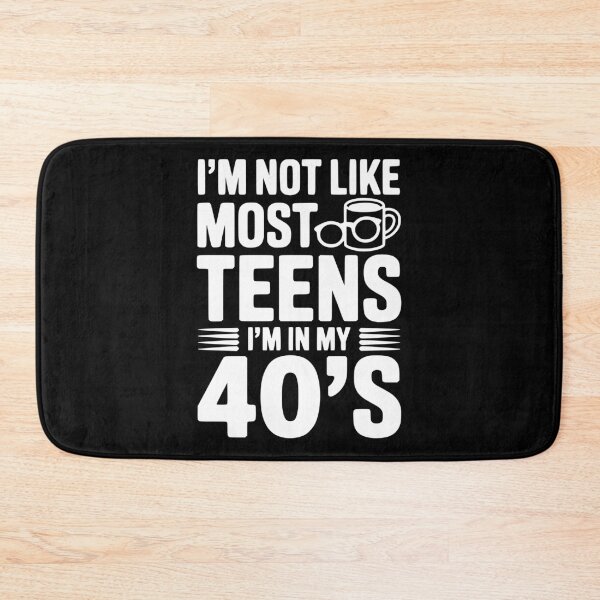 Item preview, I’m Not Like Most Teens I’m in my 40’s designed and sold by Frank Ring.