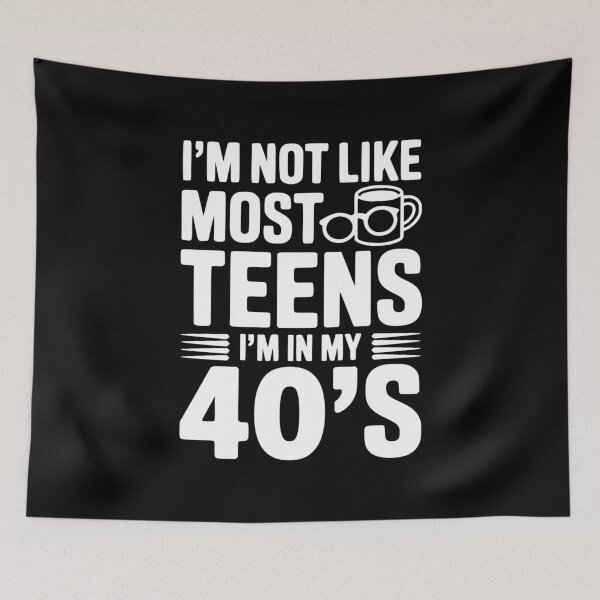 Item preview, I’m Not Like Most Teens I’m in my 40’s designed and sold by Frank Ring.