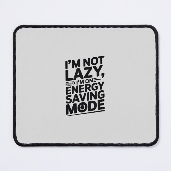 Item preview, I'm Not Lazy, I'm in Energy-Saving Mode - Funny Design designed and sold by SoftyDesigns.