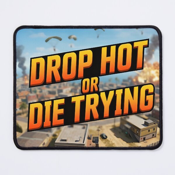Item preview, Drop Hot or Die Trying - Funny Battle Royale Gamer designed and sold by VoidBloom Studio.