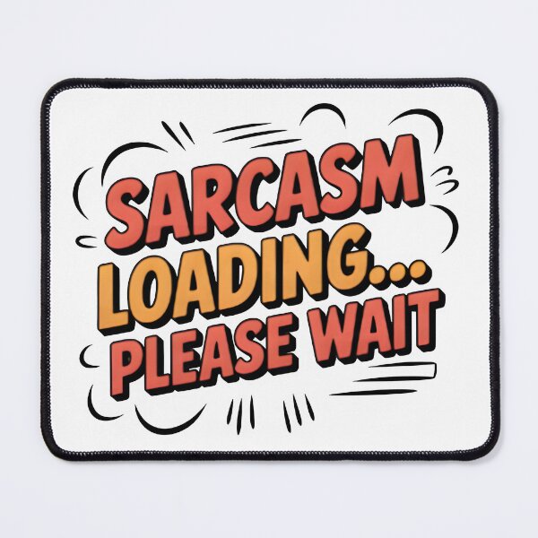 Item preview, Loading... Sarcasm in Progress – Please Wait for the Wit designed and sold by SoftyDesigns.
