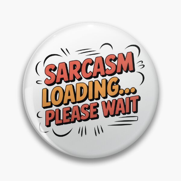Item preview, Loading... Sarcasm in Progress – Please Wait for the Wit designed and sold by SoftyDesigns.