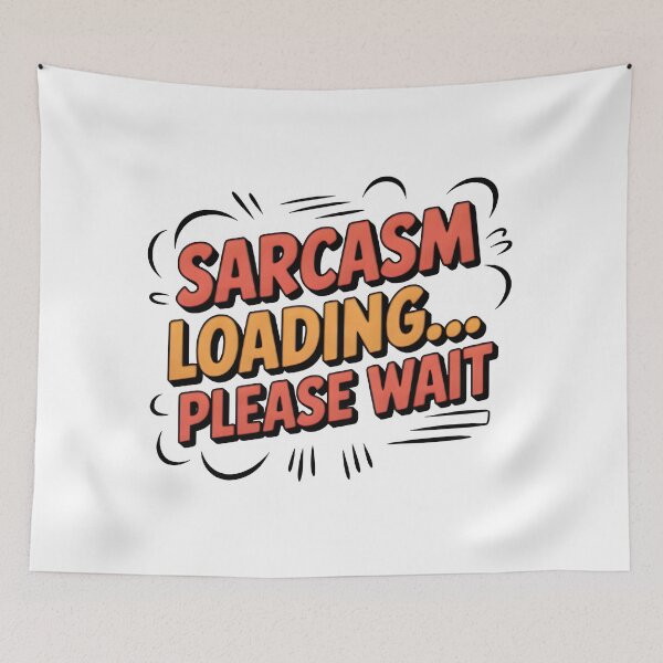 Item preview, Loading... Sarcasm in Progress – Please Wait for the Wit designed and sold by SoftyDesigns.