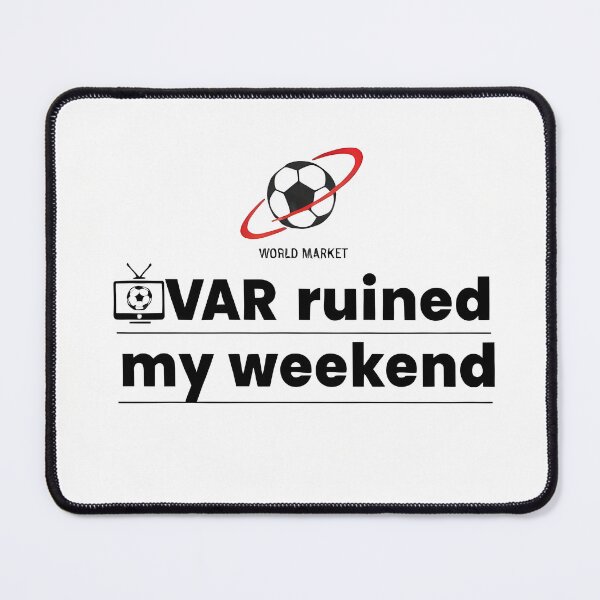 Item preview, VAR Ruined My Weekend Funny Football Humor designed and sold by WorldMarketpro.