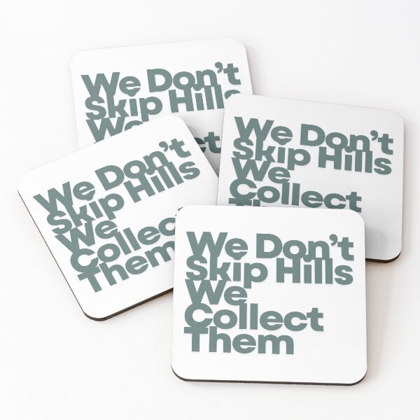 Item preview, We Don’t Skip Hills – We Collect Them designed and sold by AchromaticM.