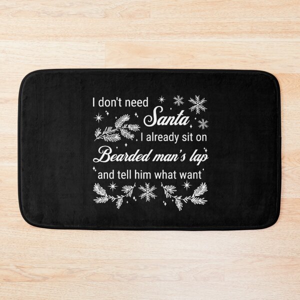 Item preview, I don't need Santa...I already sit on a bearded man's lap and tell him what I want designed and sold by ValentinaHramov.