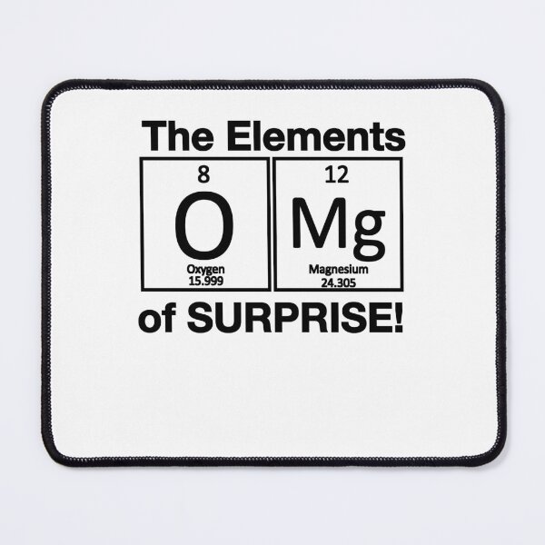 Item preview, Funny Nerdy The Elements of Surprise OMG O Mg Chemistry Teacher Black Text designed and sold by MathWare MathClips.