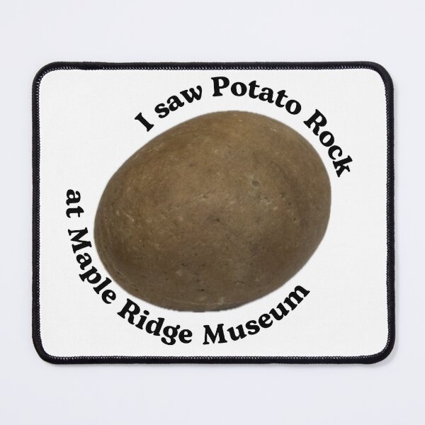 Item preview, I Saw Potato Rock at Maple Ridge Museum designed and sold by MapleRidgeMus.