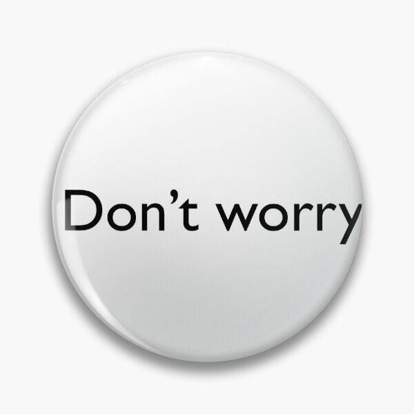 Item preview, Don't worry  designed and sold by designing01Ar3.
