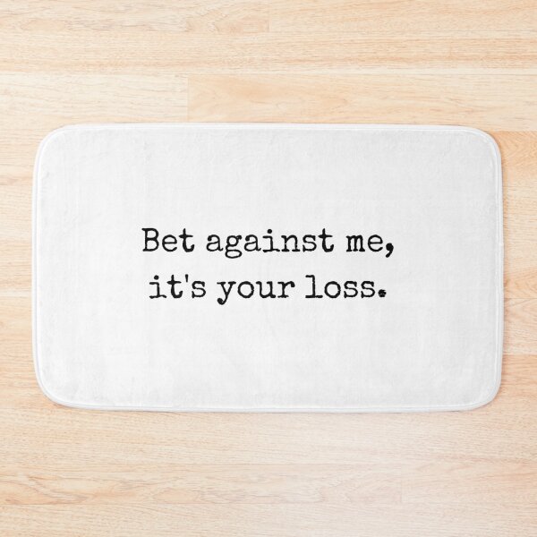 Item preview, Quote – Bet against me, it's your loss designed and sold by BoldTalk.