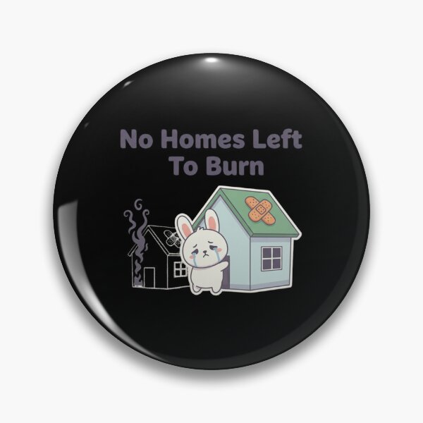 Item preview, No Homes Left To Burn designed and sold by HypeAtlas.