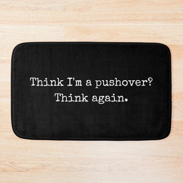 Item preview, Quotes – Think I’m a pushover? Think again. designed and sold by BoldTalk.