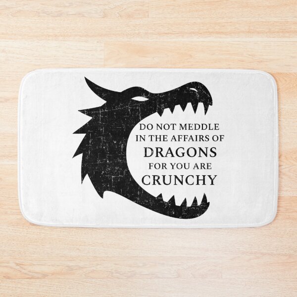 Item preview, Do Not Meddle In The Affairs Of Dragons For You Are Crunchy designed and sold by LadyInEverGreen.