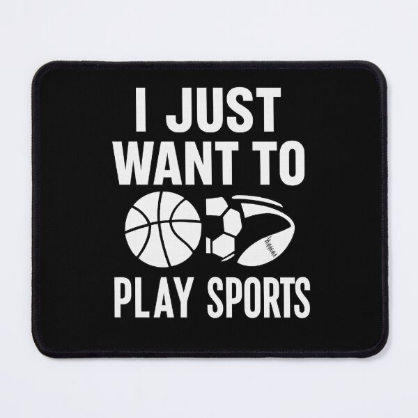 Item preview, I Just Want to Play Sports – Minimalist Sports Lover Design designed and sold by TshirtMyMom.