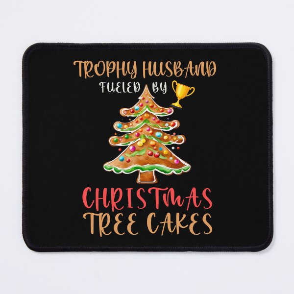 Item preview, Trophy Husband Fueled by Christmas Tree Cakes designed and sold by FurrFunPrints.