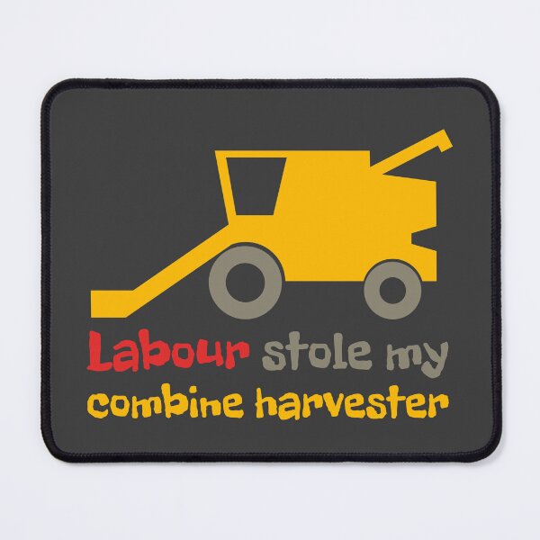 Item preview, Labour stole my combine harvester designed and sold by Gammonandpineapple.