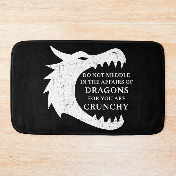 Item preview, Do Not Meddle In The Affairs Of Dragons For You Are Crunchy designed and sold by LadyInEverGreen.