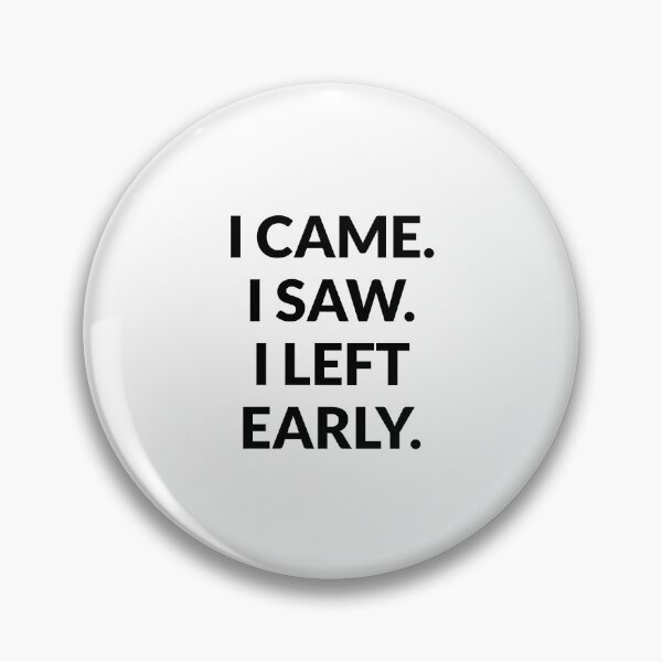 Item preview, I came I saw I left early - anti hustle - work life balance - mental health designed and sold by Inspirationmotivation.