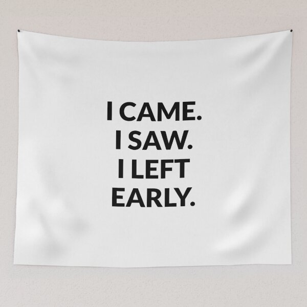 Item preview, I came I saw I left early - anti hustle - work life balance - mental health designed and sold by Inspirationmotivation.