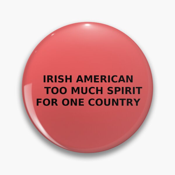 Item preview, Irish American Too Much Spirit For One Country designed and sold by MayoToManhattan.