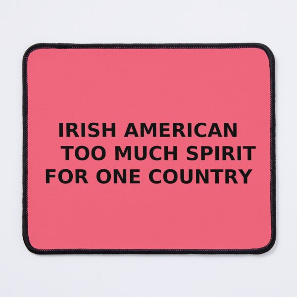 Item preview, Irish American Too Much Spirit For One Country designed and sold by MayoToManhattan.