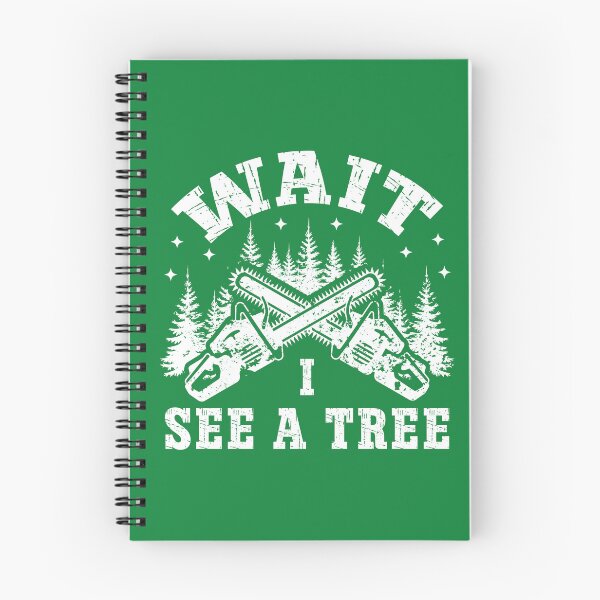 Item preview, Funny Lumberjack Chainsaw Quote – Wait I See a Tree Forest Design designed and sold by Dmetalx Art Apparel.
