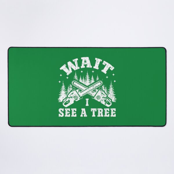 Item preview, Funny Lumberjack Chainsaw Quote – Wait I See a Tree Forest Design designed and sold by Dmetalx Art Apparel.