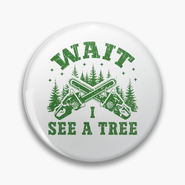 Item preview, Funny Lumberjack Chainsaw Quote – Wait I See a Tree Forest Design designed and sold by Dmetalx Art Apparel.