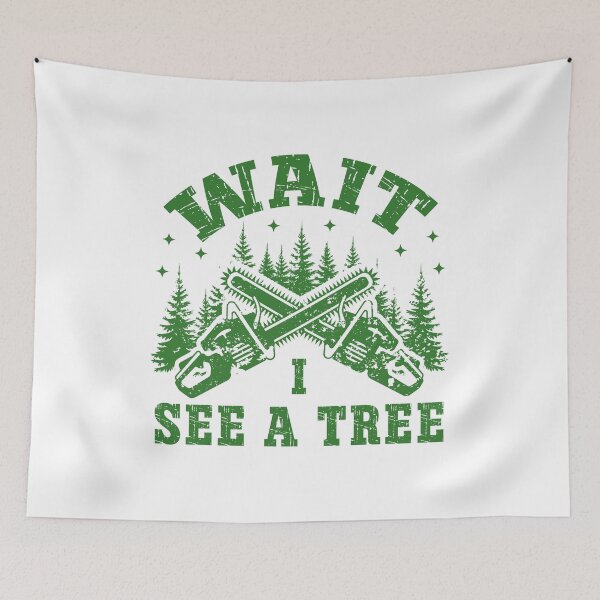 Item preview, Funny Lumberjack Chainsaw Quote – Wait I See a Tree Forest Design designed and sold by Dmetalx Art Apparel.