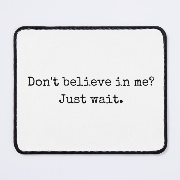 Item preview, Attitude quotes - Don't believe in me? Just wait. designed and sold by BoldTalk.