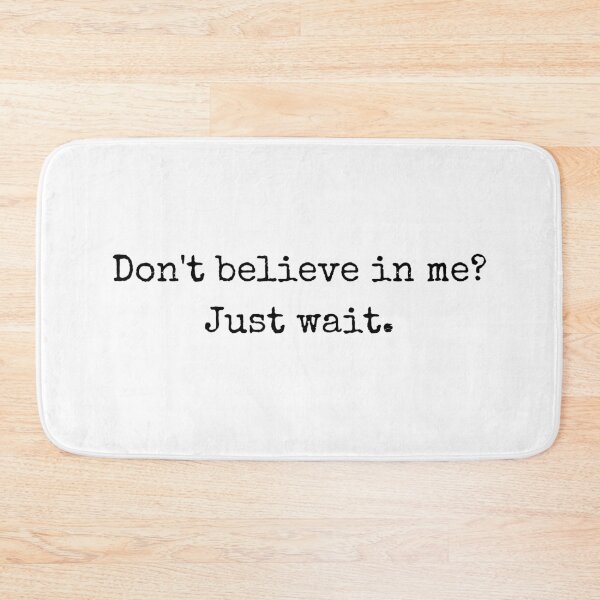 Item preview, Attitude quotes - Don't believe in me? Just wait. designed and sold by BoldTalk.