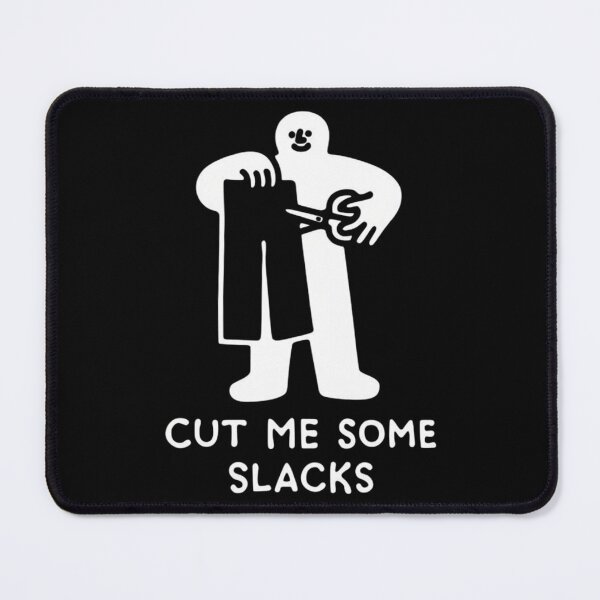 Item preview, Cut Me Some Slacks designed and sold by ArtPandax.