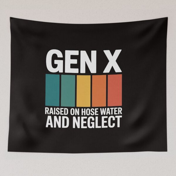 Item preview, Gen X Raised On Hose Water And Neglect 1980s designed and sold by RatCurry.