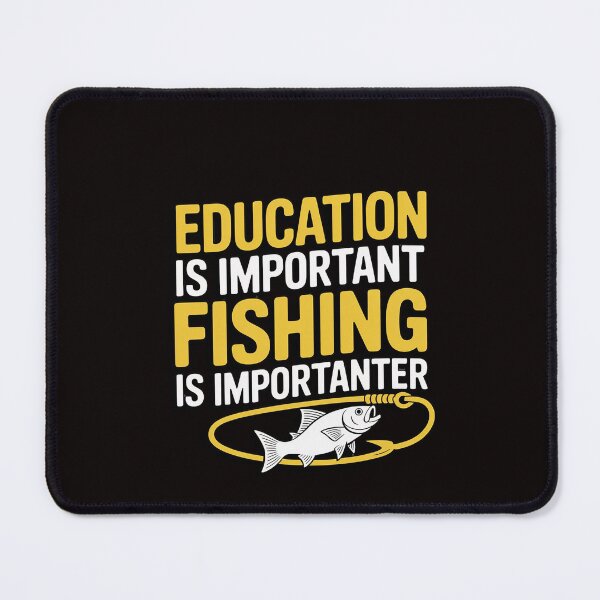 Item preview, Education is Important Fishing Is Importanter Gift designed and sold by RatCurry.