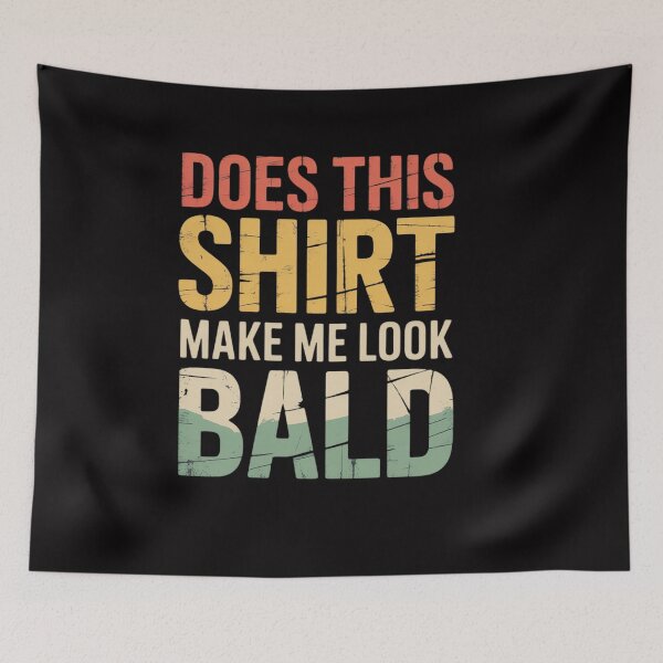 Item preview, Does This Make Me Look Bald Men Bald Man designed and sold by OlafLica.