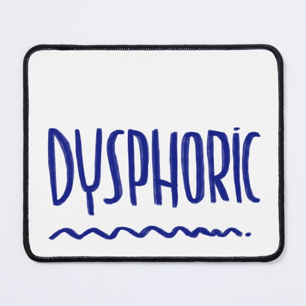 Item preview, Dysphoric designed and sold by badlydrawnbabe.