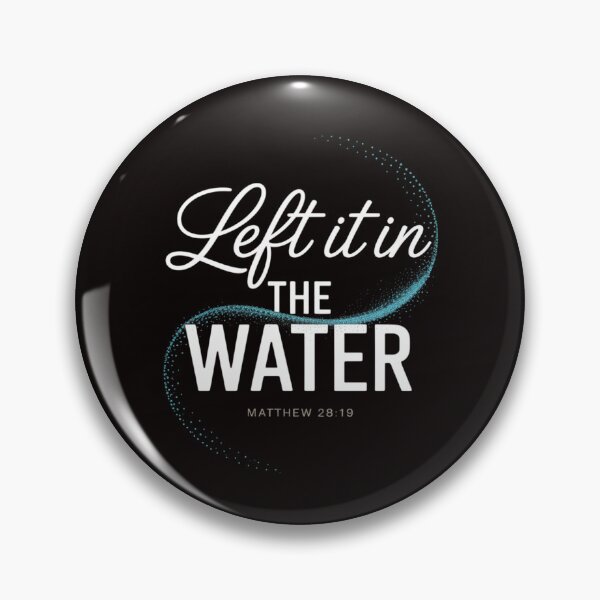 Item preview, Christian Baptism Left it in the Water Matthew-28 19 designed and sold by LapFemile.