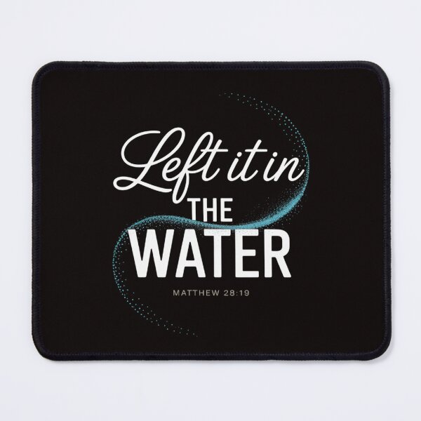 Item preview, Christian Baptism Left it in the Water Matthew-28 19 designed and sold by LapFemile.