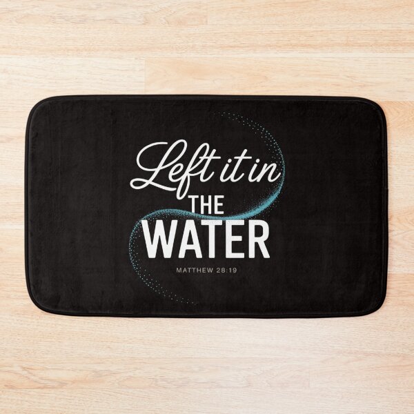 Item preview, Christian Baptism Left it in the Water Matthew-28 19 designed and sold by LapFemile.